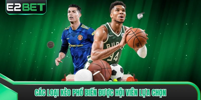 Các loại kèo phổ biến được hội viên lựa chọn