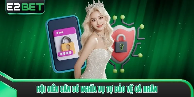 Hội viên cần có nghĩa vụ tự bảo vệ cá nhân