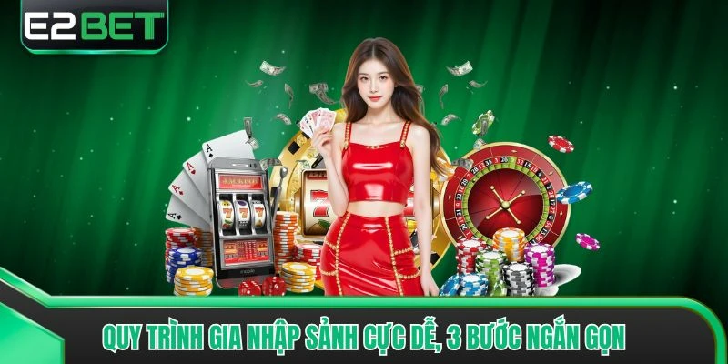 Quy trình gia nhập sảnh cực dễ, 3 bước ngắn gọn