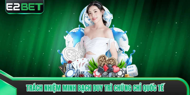 Trách nhiệm minh bạch duy trì chứng chỉ quốc tế